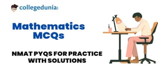 NMAT Mathematics MCQs with Solutions: Practice NMAT Previous Year Questions (PYQs)